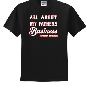 Custom All About My Fathers Business T Shirt