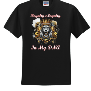 Custom Royalty and Loyalty Lion T Shirt