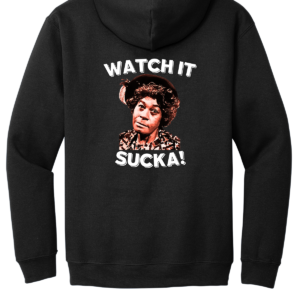 Custom Fred Sanford Aunt Esther Watch It Sucka Hoodie